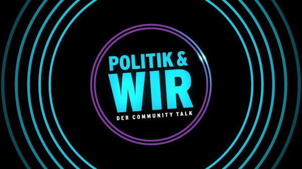 Politik & Wir - der Community Talk