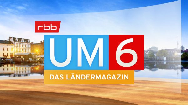 rbb UM6 - Das Ländermagazin