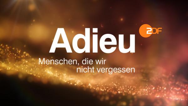 Adieu - Menschen, die wir nicht vergessen Adieu - Menschen, die wir nicht vergessen