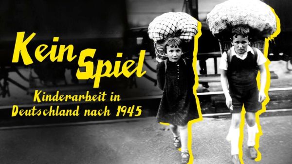 Kein Spiel - Kinderarbeit in Deutschland nach 1945