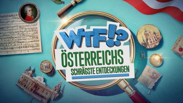 WTF?! Österreichs schrägste Entdeckungen