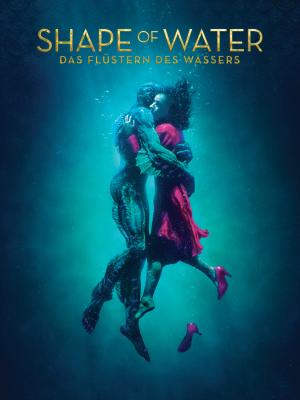 Shape of Water: Das Flüstern des Wassers